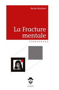 Rachel Bouillard - La Fracture mentale.