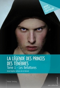 Anne-Sophie Lentura de la Rutnel - La Légende des princes des ténèbres Tome 1 : .