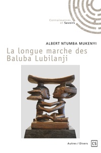 Albert Ntumba Mukeny - La longue marche des Baluba Lubilanji.