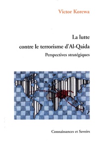 Victor Korewa - La lutte contre le terrorisme d'Al-Qaida - Perspectives stratégiques.