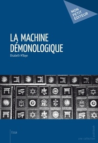Elisabeth M'Baye - La machine démonologique.