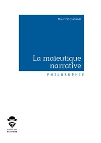 Maurizio Badanai - La maïeutique narrative - Repères pour donner la mesure de l'humain.