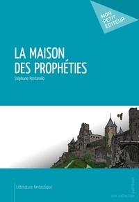 Stéphane Pontarollo - La Maison des prophéties.