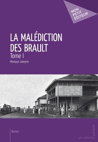 Monique Labeyrie - La malédiction des Brault - Tome 1.