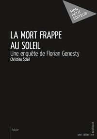 Christian Soleil - La mort frappe au soleil - Une enquête de Florian Genesty.