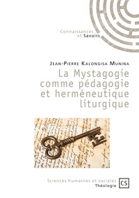 Jean-Pierre Kalongisa Munina - La Mystagogie comme pédagogie et herméneutique liturgique.