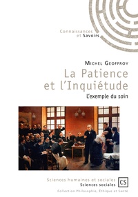 Michel Geoffroy - La patience et l'inquiétude - L'exemple du soin.