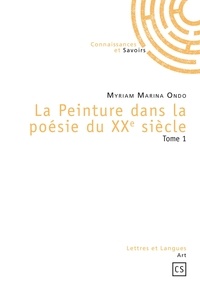 Myriam Marina Ondo - La peinture dans la poésie du XXe siècle - Tome 1.