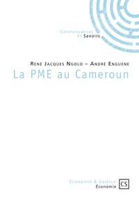 René Jacques Ngolo et André Enguene - La PME au Cameroun.