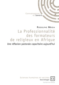 Rodolphe Mbida - La Professionnalité des formateurs de religieux en Afrique - Une réflexion pastorale capacitaire aujourd'hui.