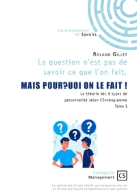La question n'est pas de  savoir ce que l'on fait, mais pourquoi on le fait ! - Tome 1