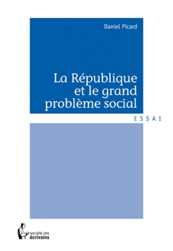 Daniel Picard - La République et le grand problème social.
