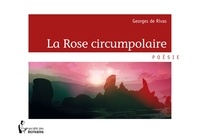 Georges de Rivas - La rose circumpolaire.