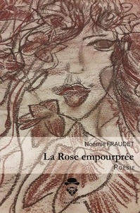 Noémie Fraudet - La rose empourprée.