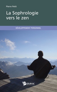 Pierre Petit - La sophrologie vers le zen.