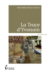 Marie-Hélène Micouin-Lefesvre - La trace d'Yvonain.