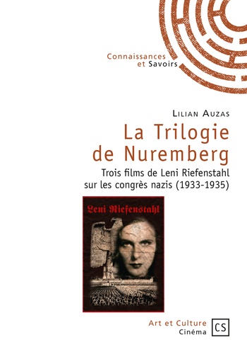 La Trilogie de Nuremberg. Trois films de Leni Riefenstahl sur les congrès nazis (1933-1935)