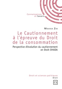 Moussa Zio - Le Cautionnement à l'épreuve du droit de la consommation.