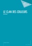 Alain Bérard - Le clan des couleurs.