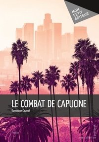 Dominique Calamel - Le combat de Capucine.