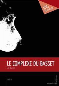 Eric Lourioux - Le complexe du basset.