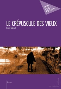 Vivien Bodecot - Le crépuscule des vieux.