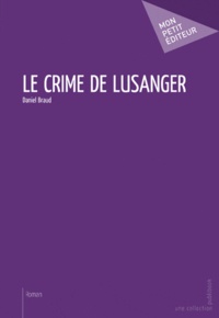 Daniel Braud - Le crime de Lusanger.
