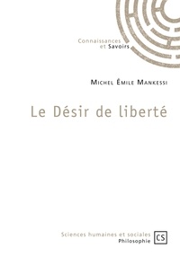 Michel Emile Mankessi - Le désir de liberté.
