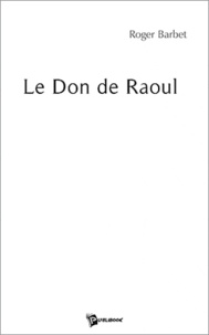Roger Barbet - Le don de Raoul.