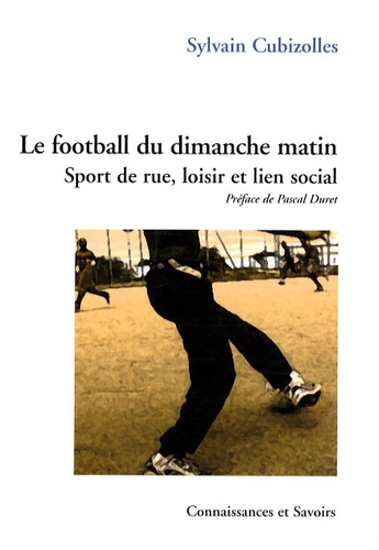 Sylvain Cubizolles - Le football du dimanche matin - Sport de rue, loisir et lien social.