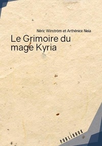 Néric Winström et Arthénice Neia - Le grimoire du mage Kyria.