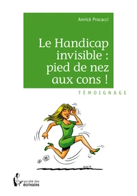 Le handicap invisible : pied de nez aux cons !