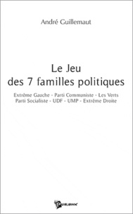 André Guillemaut - Le jeu des 7 familles politiques.