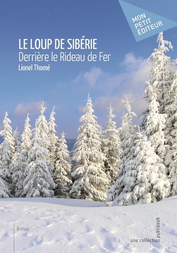 Lionel Thomé - Le loup de Sibérie - Derrière le rideau de fer.