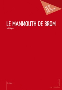 Joël Moyne - Le mammouth de Brom.