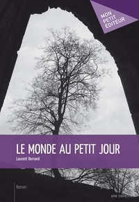 Laurent Bernard - Le monde au petit jour.