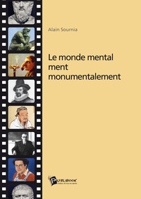 Alain Sournia - Le monde mental ment monumentalement.