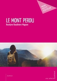 Roselyne Baudiniere Magnan - Le mont perdu.