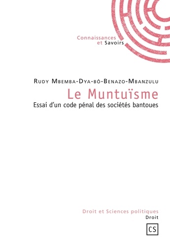 Rudy Mbemba Dya-bô-Benazo-Mbanzulu - Le Muntuïsme - Essai d'un code pénal des sociétés bantoues.