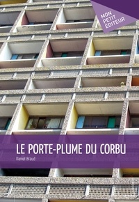 Daniel Braud - Le Porte-plume du Corbu.