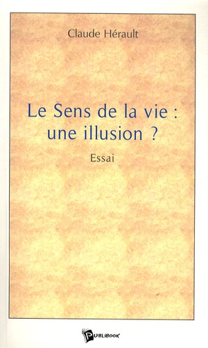 Claude Hérault - Le sens de la vie : une illusion ?.