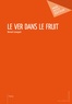 Bernard Louargant - Le Ver dans le fruit.