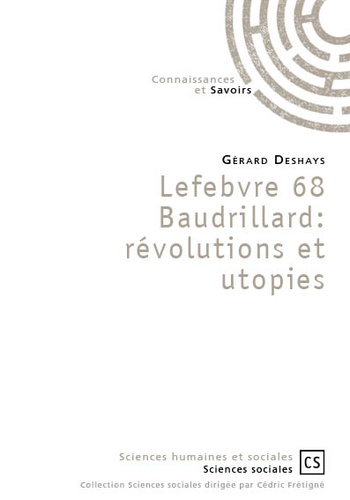 Gérard Deshays - Lefebvre 68 Baudrillard : révolutions et utopies.