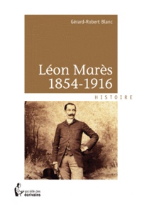 Gérard-Robert Blanc - Léon Marès 1854-1916.