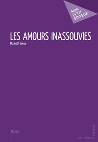 Elizabeth Lemay - Les amours inassouvies.
