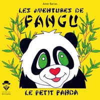 Anne Barras - Les aventures de Pangu le petit panda.