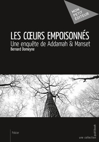 Bernard Domeyne - Les coeurs empoisonnés - Une enquête de Addamah & Manset.