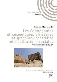 Les Cosmogonies et cosmologies africaines et grecques, centralité et implications sociales