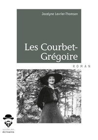 Jocelyne Levrier-Thomson - Les Courbet-Grégoire.