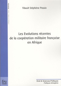 Tibault Stéphène Possio - Les évolutions récentes de la coopération militaire française en Afrique.